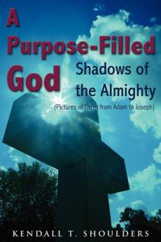 A Purpose-Filled God: Shadows of the Almighty