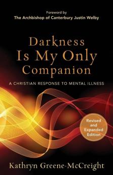 Darkness Is My Only Companion: A Christian Response to Mental Illness