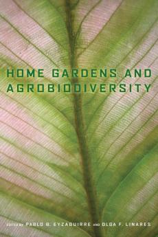 Home Gardens and Agrobiodiversity