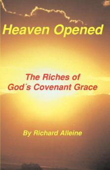 Heaven Opened: The Riches of God's Covenant Grace