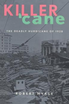 Killer 'Cane: The Deadly Hurricane of 1928