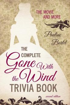 The Complete Gone With the Wind Trivia Book