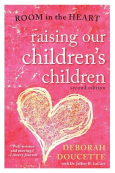 Raising Our Children's Children: Room in the Heart