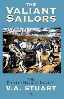 The Valiant Sailors: 1 (The Phillip Hazard Novels)