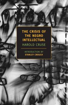 The Crisis of the Negro Intellectual