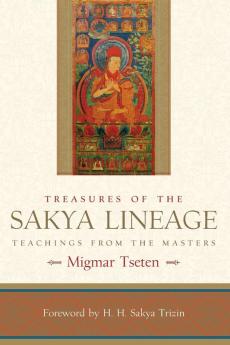 Treasures of the Sakya Lineage: Teachings from the Masters (Paths of Liberation Series)