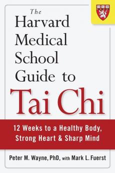 The Harvard Medical School Guide to Tai Chi