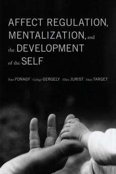 Affect Regulation Mentalization and the Development of the Self