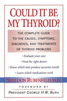 Could It Be My Thyroid?: The Complete Guide to the Causes Symptoms Diagnosis and Treatments of Thyroid Problems