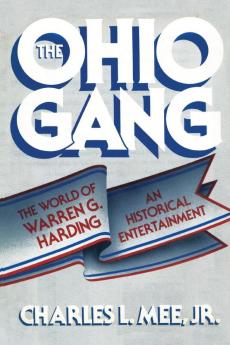 The Ohio Gang: The World of Warren G. Harding