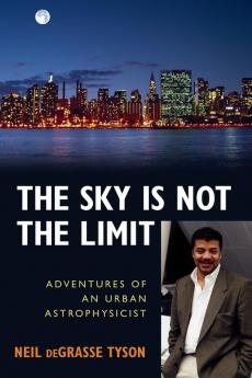 The Sky Is Not the Limit: Adventures of an Urban Astrophysicist