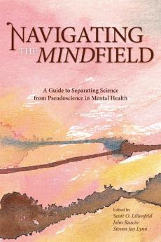 Navigating the Mindfield: A Guide to Separating Science from Pseudoscience in Mental Health