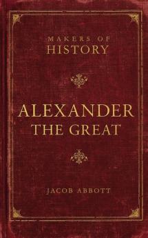 Alexander the Great: Makers of History