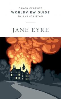 Worldview Guide for Jane Eyre (Canon Classics Literature)