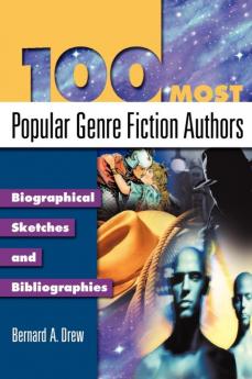 100 Most Popular Genre Fiction Authors: Biographical Sketches and Bibliographies (Popular Authors)