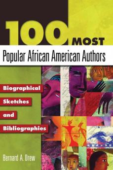 100 Most Popular African American Authors: Biographical Sketches and Bibliographies (Popular Authors Series)