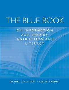 The Blue Book on Information Age Inquiry Instruction and Literacy