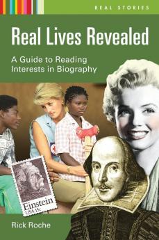 Real Lives Revealed: A Guide to Reading Interests in Biography (Real Stories)