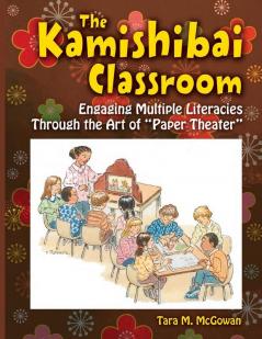 The Kamishibai Classroom: Engaging Multiple Literacies Through the Art of "Paper Theater"