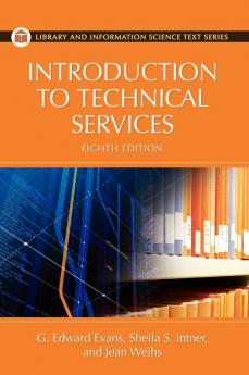 Introduction to Technical Services 8th Edition (Library and Information Science Text)