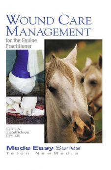 Wound Care Management for the Equine Practitioner