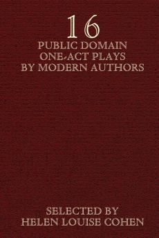 Sixteen Public Domain One-Act Plays by Modern Authors
