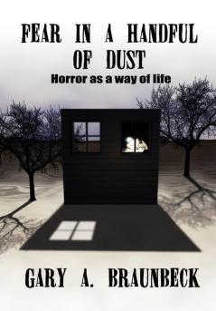 Fear in a Handful of Dust: Horror as a Way of Life