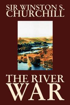 The River War by Winston S. Churchill History