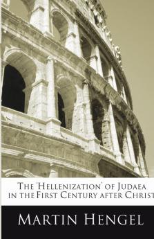 The 'Hellenization' of Judea in the First Century after Christ