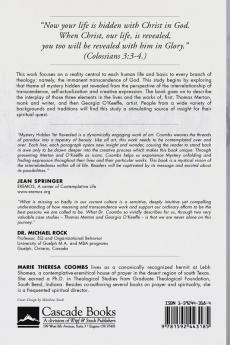 Mystery Hidden Yet Revealed: A Study of the Interrelationship of Transcendence Self-Actualization and Creative Expression with Reference to the ... Works of Thomas Merton and Georgia O'Keeffe