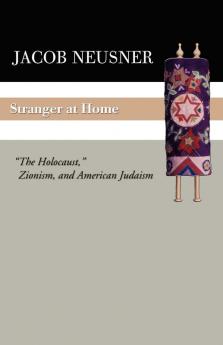 Stranger at Home: "The Holocaust" Zionism and American Judaism