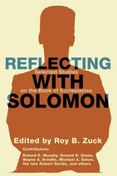 Reflecting with Solomon: Selected Studies on the Book of Ecclesiastes