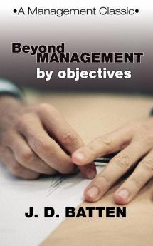 Beyond Management by Objectives: A Management Classic