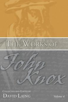 The Works of John Knox Volume 4