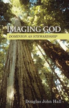 Imaging God: Dominion as Stewardship (Library of Christian Stewardship)