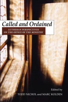 Called and Ordained: Lutheran Perspectives on the Office of the Ministry