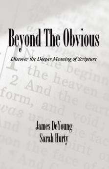 Beyond the Obvious: Discover the Deeper Meaning of Scripture