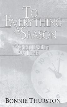 To Everything a Season: A Spirituality of Time