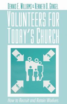 Volunteers for Today's Church: How to Recruit and Retain Workers