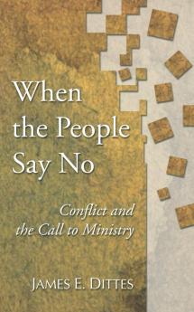 When The People Say No: Conflict and the Call to Ministry