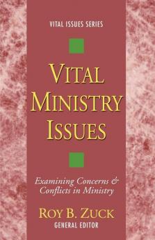 Vital Ministry Issues: Examining Concerns and Conflicts in Ministry: 1 (Vital Issues Series)