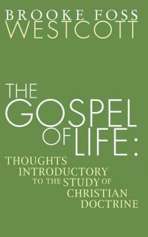 Gospel of Life: Thoughts Introductory to the Study of Christian Doctrine