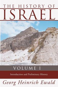 The History of Israel Volume 1: Introduction and Preliminary History