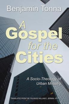 Gospel for the Cities: A Socio-Theology of Urban Ministry