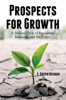 Prospects for Growth: A Biblical View of Population Resources and the Future