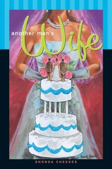 Another Man's Wife: A Novel