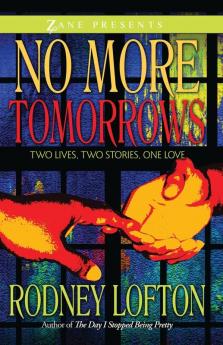 No More Tomorrows: Two Lives Two Stories One Love (Zane Presents)