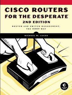 Cisco Routers for the Desperate 2nd Edition