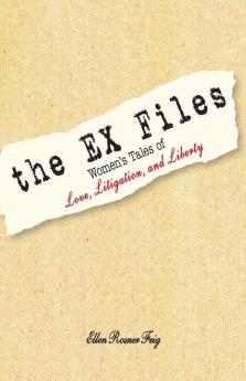 The Ex Files: Women's Tales of Love Litigation and Liberty