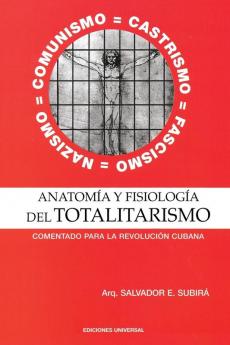 ANATOMÍA Y FISIOLOGÍA DEL TOTALITARISMO. .Comentado para la Revolución Cubana